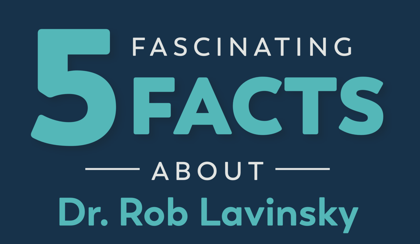 graphic headline 5 facts about Dr. Rob Lavinsky